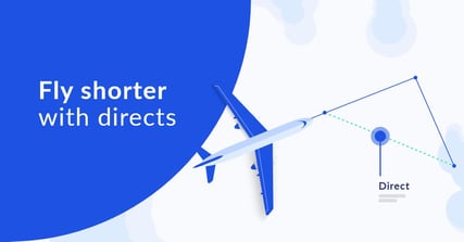 Fly shorter with directs